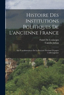 Histoire Des Institutions Politiques De L'ancienne France: Les Transformations De La Royaut Pendant L'poque Carlovingienne