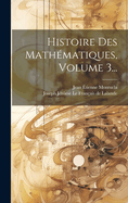 Histoire Des Mathematiques, Volume 3...