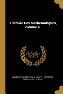 Histoire Des Mathematiques, Volume 4...