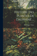 Histoire Des Plantes de Dauphine ...