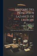 Histoire Des Principaux Lazarets De L'europe: Suivie D'un Trait Sur La Peste, Par Richard Mad...