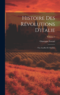 Histoire Des Rvolutions D'italie; Ou, Guelfes Et Gibelins; Volume 1