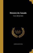 Histoire Du Canada: Cours Elementaire