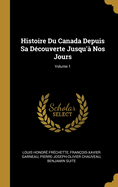 Histoire Du Canada Depuis Sa D?couverte Jusqu'? Nos Jours; Volume 1