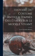 Histoire du costume antique d'aprs des tudes sur le modle vivant