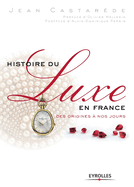 Histoire du luxe en France: Des origines ? nos jours