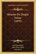 Histoire Du Peuple Suisse (1879)