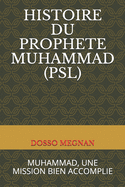 Histoire Du Proph?te Muhammad (Psl): Muhammad, Une Mission Bien Accomplie