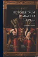 Histoire D'un Homme Du Peuple...