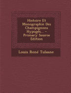 Histoire Et Monographie Des Champignons Hypoges...