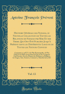 Histoire Gnrale Des Voyages, Ou Nouvelle Collection de Toutes Les Relations de Voyages Par Mer Et Par Terre, Qui Ont t Publies Jusqu' Prsent Dans Les Diffrentes Langues de Toutes Les Nations Connues, Vol. 13: Contenant Ce Qu'il Y a de Plus