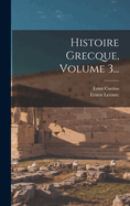 Histoire Grecque, Volume 3...