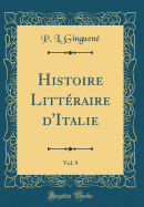 Histoire Litteraire D'Italie, Vol. 9 (Classic Reprint)