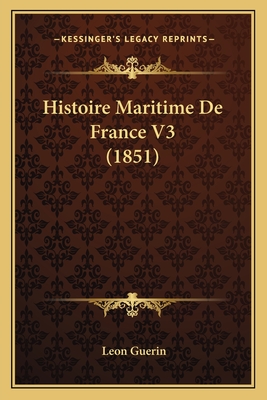 Histoire Maritime de France V3 (1851) - Guerin, Leon