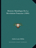 Histoire Metallique De La Revolution Francaise (1806) - Millin, Aubin Louis