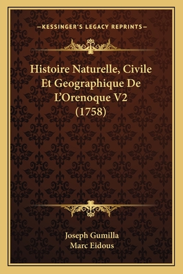 Histoire Naturelle, Civile Et Geographique de L'Orenoque V2 (1758) - Gumilla, Joseph, and Eidous, Marc (Translated by)