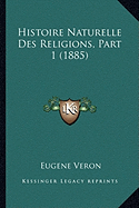 Histoire Naturelle Des Religions, Part 1 (1885)