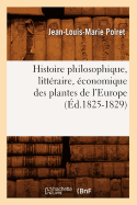 Histoire Philosophique, Littraire, conomique Des Plantes de l'Europe (d.1825-1829)