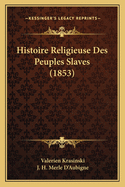 Histoire Religieuse Des Peuples Slaves (1853)
