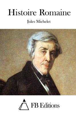 Histoire Romaine - Fb Editions (Editor), and Michelet, Jules