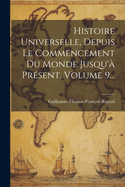 Histoire Universelle, Depuis Le Commencement Du Monde Jusqu' Prsent, Volume 9...