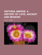 Historia Amoris: A History of Love, Ancient and Modern