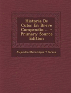 Historia de Cuba: En Breve Compendio ...