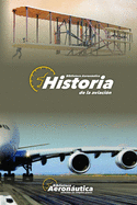 Historia de la Aviaci?n: Historia y vida de los pioneros aeronuticos