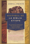 Historia de la Biblia etope: Una perspectiva histrica del viaje a travs de la fe, la cultura y la Biblia ms antigua y rica del mundo