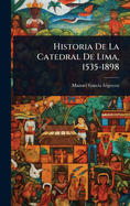 Historia De La Catedral De Lima, 1535-1898
