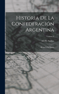 Historia De La Confederacin Argentina: Rozas Y Su poca; Volume 3