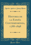 Historia de La Espana Contemporanea, 1788-1898 (Classic Reprint)