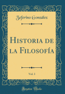 Historia de la Filosofa, Vol. 3 (Classic Reprint)