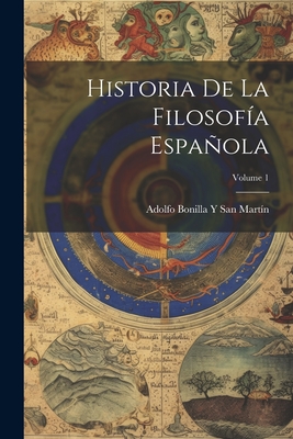 Historia De La Filosof?a Espaola; Volume 1 - San Mart?n, Adolfo Bonilla Y