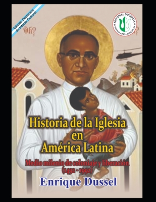 Historia de la Iglesia en Am?rica Latina: Medio milenio de coloniaje y liberaci?n (1492-1992) - Dussel, Enrique