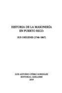 Historia de la masoner?a en Puerto Rico: Sus or?genes (1746-1867)