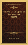 Historia De La Opera En Buenos Aires (1905)