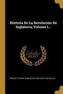 Historia de la Revolucion de Inglaterra, Volume 1...