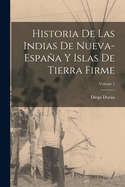 Historia De Las Indias De Nueva-Espaa Y Islas De Tierra Firme; Volume 1
