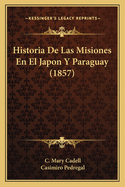 Historia De Las Misiones En El Japon Y Paraguay (1857)