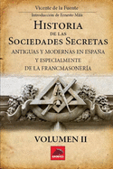 Historia de las Sociedades Secretas: Antiguas y Modernas en Espaa y especialmente de la Francmasonera