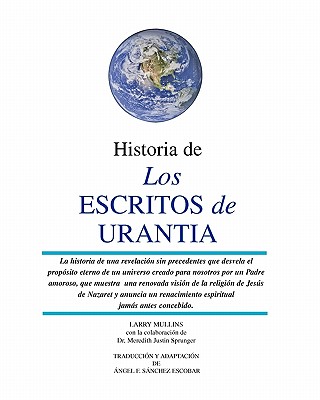 Historia de los Escritos de Urantia: (Revisada y Actualizada) - Sprunger, Meredith Justin, and Mullins, Larry