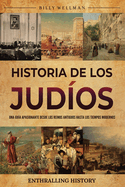 Historia de los judos: Una gua apasionante desde los reinos antiguos hasta los tiempos modernos