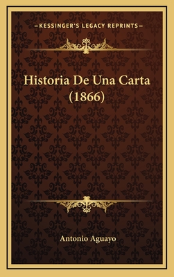 Historia de Una Carta (1866) - Aguayo, Antonio