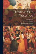 Historia de Yucatan: Epoca Moderna 1812-1847