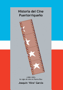 Historia del Cine Puertorriqueno: (1900-1999) (Un Siglo de Cine En Puerto Rico)