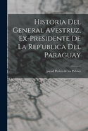 Historia del General Avestruz, Ex-Presidente de La Rep'ublica del Paraguay