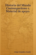 Historia Del Mundo Contemporaneo 1. Material De Apoyo.