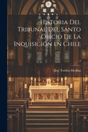 Historia del Tribunal del Santo Oficio de la Inquisicin en Chile; 2