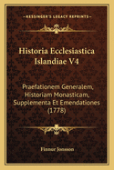 Historia Ecclesiastica Islandiae V4: Praefationem Generalem, Historiam Monasticam, Supplementa Et Emendationes (1778)